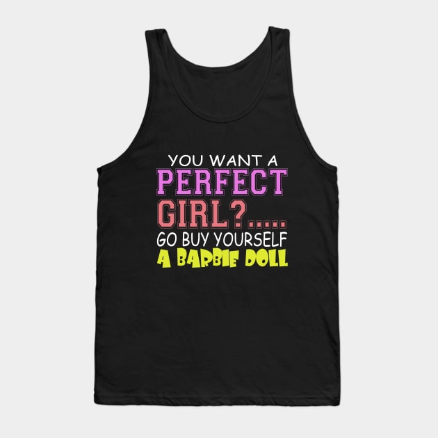 You Want A Perfect Girl? .... Go Buy Yourself A Barbie Doll Tank Top by VintageArtwork